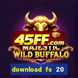 download fs 20 dinheiro infinito